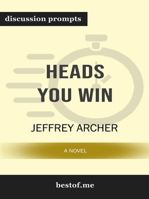 cover image of Summary--"Heads You Win--A Novel" by Jeffrey Archer | Discussion Prompts